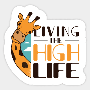 FUNNY GIRAFFE QUOTE Living The High Life Sticker